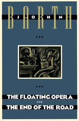 The Floating Opera and the End of the Road by Barth, John