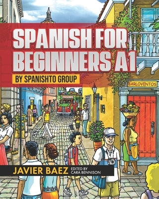 Spanish for Beginners A1: by SPANISHTO GROUP by Bennison, Cara