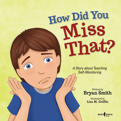 How Did You Miss That?: A Story about Teaching Self-Monitoring Volume 7 by Smith, Bryan