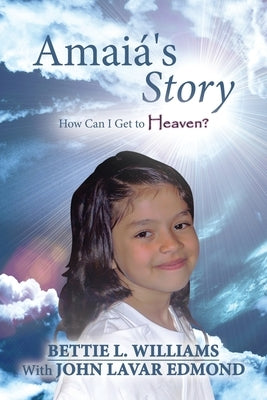 Amai?'s Story: How Can I Get to Heaven? Paperback WestBow Press