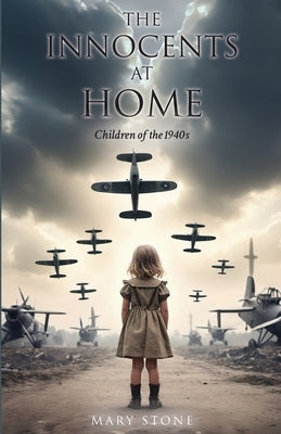 The Innocents at Home-Children of the 1940s Paperback Mary E Stone