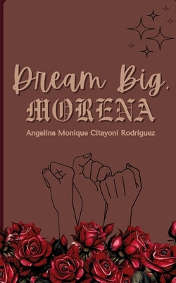 Dream Big, Morena Paperback Bookleaf Publishing