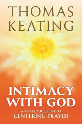 Intimacy with God An Introduction to Centering Prayer Paperback Crossroad Publishing