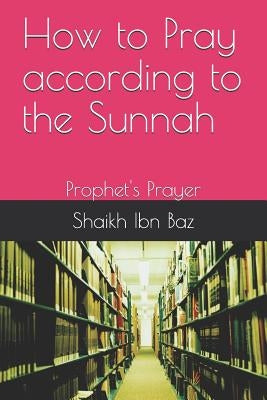 How to Pray According to the Sunnah: Prophet's Prayer Paperback Independently Published