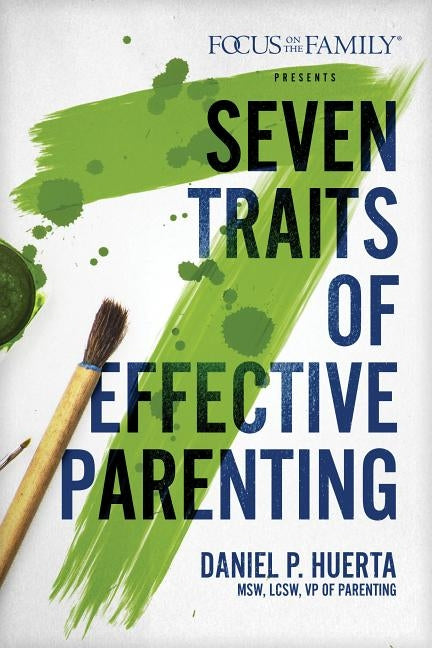 7 Traits of Effective Parenting Paperback Focus on the Family Publishing