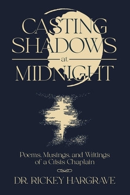 Casting Shadows at Midnight: Poems, Musings, and Writings of a Crisis Chaplain Paperback Booklocker.com