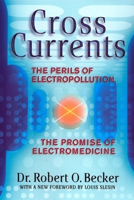 Paperback book titled "Cross Currents: The Perils of Electropollution, the Promise of Electromedicine" by Penguin Publishing Group.