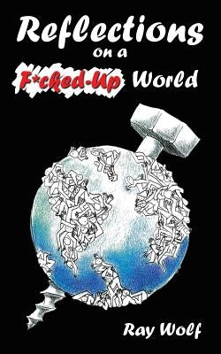 Reflections on A F*Cked-Up World Paperback iUniverse