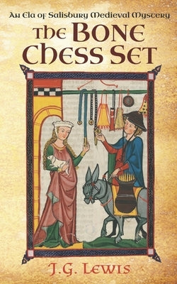 The Bone Chess Set: An Ela of Salisbury Medieval Mystery by Lewis, J. G.
