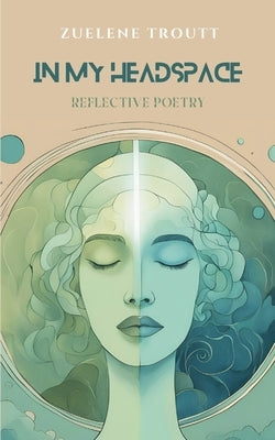 In My Headspace: Reflective Poetry Paperback Bookleaf Publishing