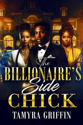 The Billionaire's Side Chick by Griffin, Tamyra