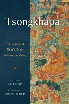 Tsongkhapa: The Legacy of Tibet's Great Philosopher-Saint Paperback Wisdom Publications