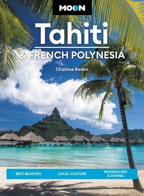 Paperback travel guide featuring Moon Tahiti & French Polynesia with beaches, culture, snorkeling, and diving attractions