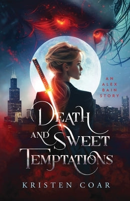 Death and Sweet Temptations (Alex Bain Book 1) Paperback Kristen Coar