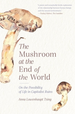 Paperback copy of The Mushroom at the End of the World by Princeton University Press, featuring the book cover with title and author details.