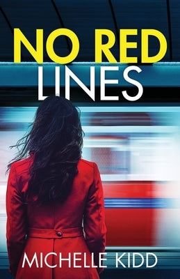 No Red Lines: an absolutely gripping crime thriller with a massive twist by Kidd, Michelle
