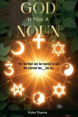 God Is Not a Noun by Guerra, Victor