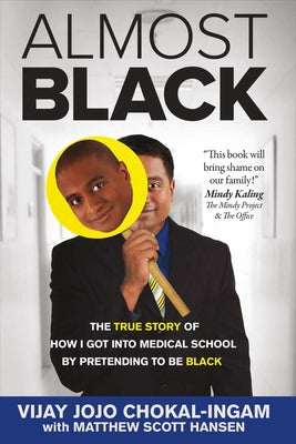 Almost Black: The True Story of How I Got Into Medical School by Pretending to Be Black Paperback Bookbaby