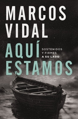 Aquí Estamos: Sostenidos Y Firmes a Su Lado by Vidal, Marcos