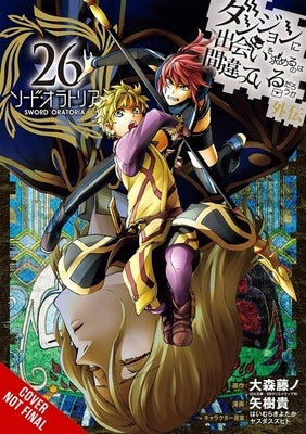 Is It Wrong to Try to Pick Up Girls in a Dungeon? on the Side: Sword Oratoria, Vol. 26 (Manga) by Omori, Fujino