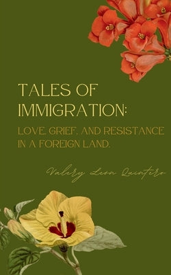 Tales of Immigration: Love, Grief, and Resistance in Foreign Land. Paperback Bookleaf Publishing