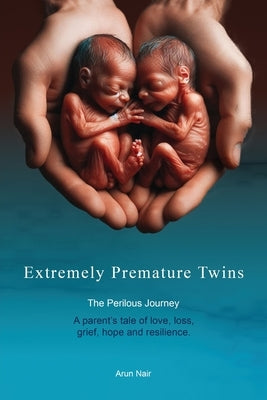 Extremely Premature Twins by Nair, Arun