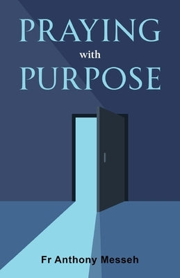 Praying With Purpose by Messeh, Anthony