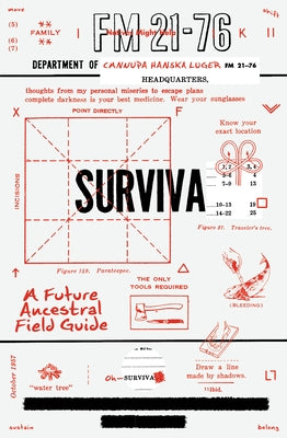 Surviva: A Future Ancestral Field Guide by Luger, Cannupa Hanska