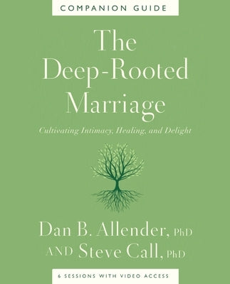 The Deep-Rooted Marriage Companion Guide: Cultivating Intimacy, Healing, and Delight Paperback Thomas Nelson