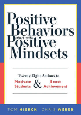 Positive Behaviors Start with Positive Mindsets: Twenty-Eight Actions to Motivate Students and Boost Achievement (Take Action to Foster Positive Stude Paperback Solution Tree