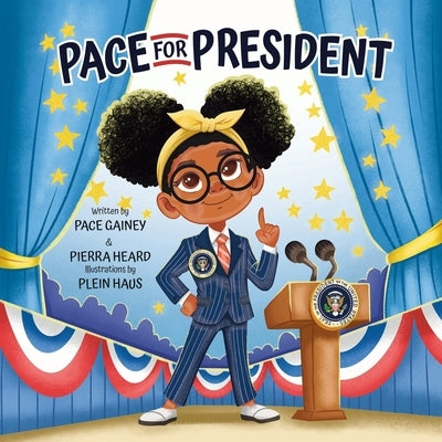 Pace for President by Heard, Pierra Nicole