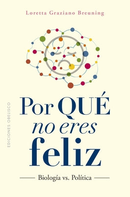 Por Qué No Eres Feliz by Graziano Breuning, Loretta