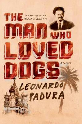 The Man Who Loved Dogs Paperback Farrar, Straus and Giroux
