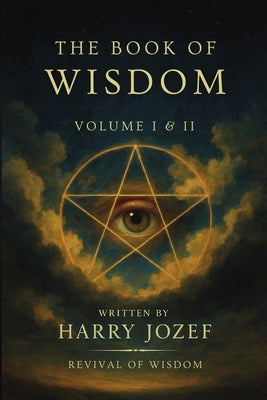 The Book of Wisdom: Volume 1 and 2 by Jozef, Harry