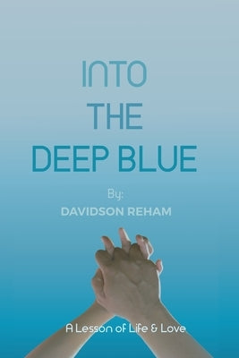 Into the Deep Blue: A Lesson of Life & Love Paperback Independently Published