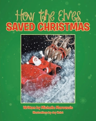 How the Elves Saved Christmas by Maroussis, Michelle