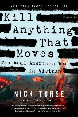 Kill Anything That Moves: The Real American War in Vietnam Paperback Picador USA