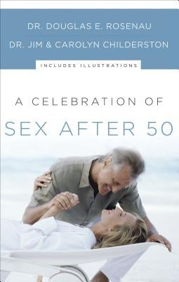A Celebration of Sex After 50 by Rosenau, Douglas E.