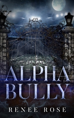 Alpha Bully Paperback Renee Rose Romance