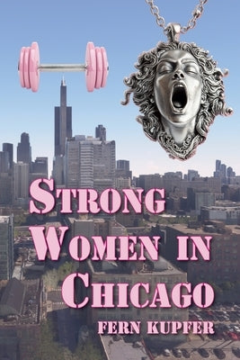 Strong Women in Chicago by Kupfer, Fern