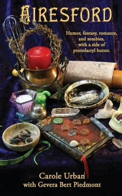 Airesford: Humor, Fantasy, Romance, and Zombies, with a side of Pterodactyl Butter Paperback Createspace Independent Publishing Platform