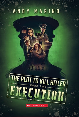 Execution (the Plot to Kill Hitler #2): Volume 2 Paperback Scholastic Paperbacks