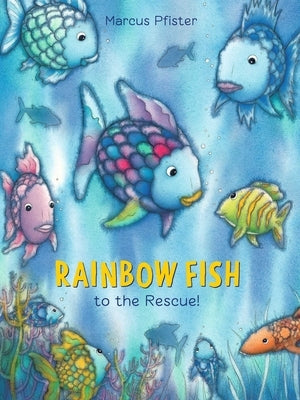 Rainbow Fish to the Rescue! by Pfister, Marcus