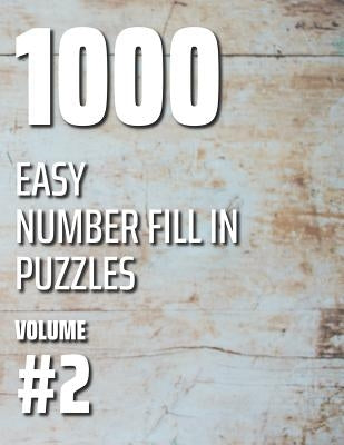 1000 Easy Number Fill In Puzzles Volume #2 by Ballener, Nilo