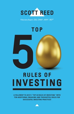 Top 50 Rules of Investing: An Engaging and Thoughtful Guide Down the Path of Successful Investing Practices Paperback Morgan James Publishing