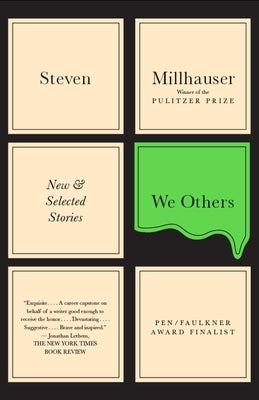 We Others: New and Selected Stories by Millhauser, Steven