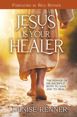 Jesus is Your Healer: The Power of His Sacrifice Both to Save and to Heal Paperback Harrison House