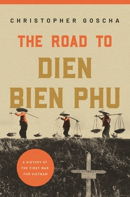 Paperback book titled "The Road to Dien Bien Phu: A History of the First War for Vietnam" published by Princeton University Press.