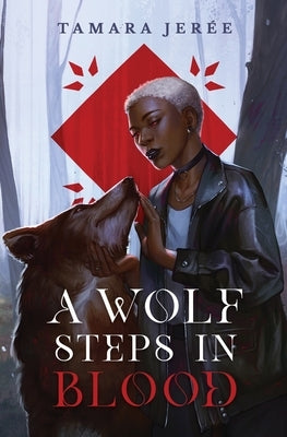 A Wolf Steps in Blood by Jerée, Tamara