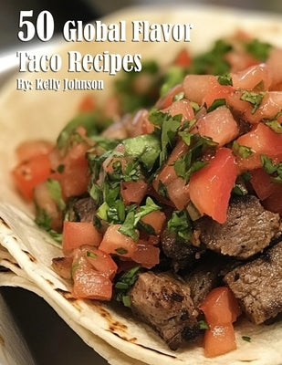 50 Global Flavors Taco Recipes Paperback Marick Booster
